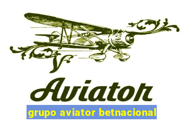 grupo aviator betnacional